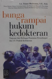 Bunga rampai hukum kedokteran : tinjauan dari berbagai peraturan perundang dan UU praktik kedokteran