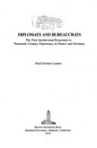 Diplomats and bureaucrats :  the first institutional responses to twentieth-century diplomacy in France and Germany