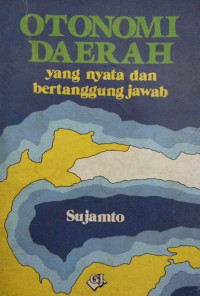 Otonomi daerah yang nyata dan bertanggung jawab