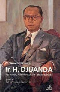 Pahlawan Nasional Ir. H. Djuanda negarawan, administrator, dan teknokrat utama