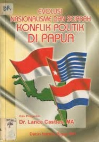 Evolusi Nasionalisme Dan Sejarah Konflik Politik Di Papua