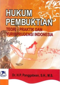 Hukum pembuktian teori - praktik dan yurisprudensi Indonesia