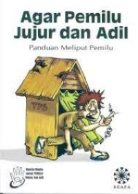 Agar Pemilu jujur dan adil : panduan meliputi pemilu