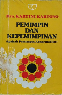 Pemimpin dan kepemimpinan : apakah pemimpin abnormal itu ?