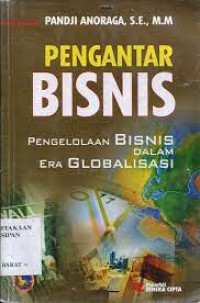 Pengantar Bisnis: pengelolaan bisnis dalam era gobalisasi