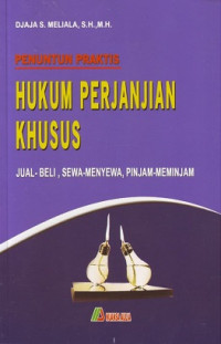 Penuntun praktis hukum perjanjian khusus : jual-beli, sewa-menyewa, pinjam-meminjam