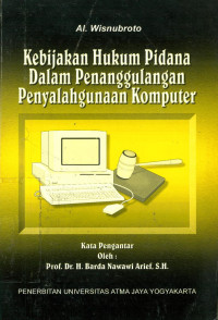 Kebijakan hukum pidana dalam penanggulangan penyalahgunaan komputer