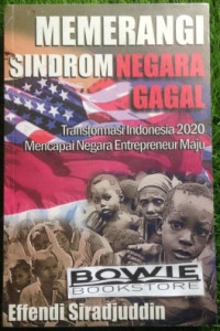 Memerangi sindrom negara gagal : transformasi Indonesia 2020 mencapai negara entrepreneur maju