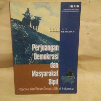 Perjuangan demokrasi dan masyarakat sipil : reposisi dan peran ORNOP/LSM di Indonesia