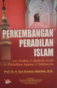 Perkembangan peradilan islam: dari Kahim di Jazirah Arab ke Peradilan Agama di Indonesia