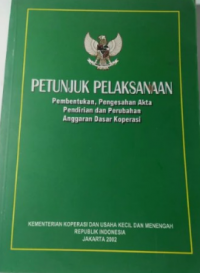 Petunjuk pelaksanaan: pembentukan, pengesahan akta pendirian dan perubahan anggaran dasar koperasi