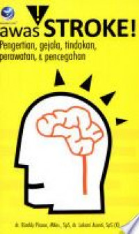 Awas stroke! pengertian, gejala, tindakan, perawatan, dan pencegahan