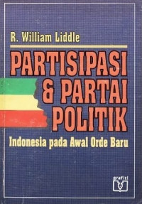 Partisipasi dan partai politik : Indonesia pada awal orde baru