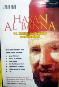 Hasan Al Banna : Dai, Murabbi, dan Pemimpin yang Mengabadi