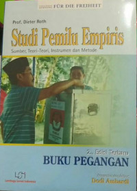 Studi pemilu empiris : sumber, teori-teori, instrumen dan metode