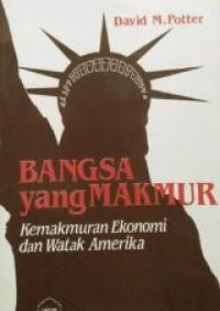 Bangsa yang makmur : kemakmuran ekonomi dan watak Amerika