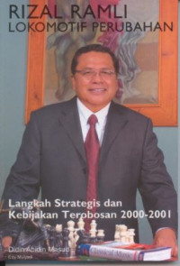 Rizal Ramli Lokomotif Perubahan : Langkah Strategis dan Kebijakan Terobosan 2000-2001