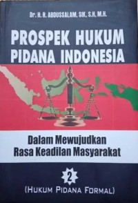 Prospek hukum pidana Indonesia dalam mewujudkan rasa keadilan masyarakat