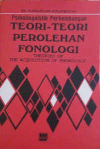 Psikolinguistik perkembangan : teori-teori perolehan fonologi