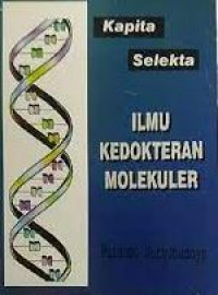 Kapita selekta : ilmu kedokteran molekular