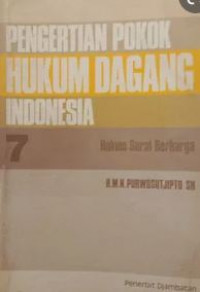 Pengertian pokok hukum dagang Indonesia 7 : hukum surat berharga