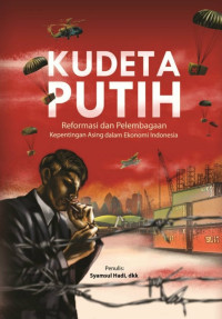 Kudeta Putih (Reformasi dan Pelembagaan Kepentingan Asing dalam Ekonomi Indonesia)