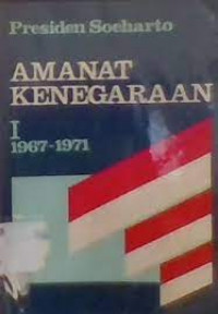 Amanat kenegaraan: kumpulan pidato kenegaraan di depan sidang dewan perwakilan rakyat (jilid 1 1967-1971)