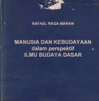 Manusia dan kebudayaan dalam perspektif ilmu budaya