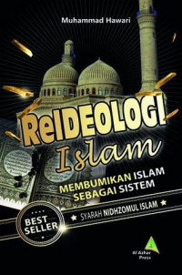 Reideologi Islam : Membumikan Islam Sebagai Sistem