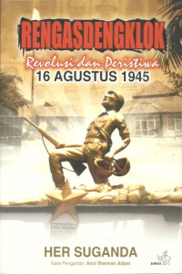 Rengasdengklok: Revolusi dan peristiwa 16 Agustus 1945