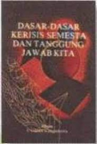 Dasar-dasar krisis semesta dan tanggung jawab kita