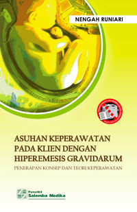 Asuhan keperawatan pada klien dengan hiperemesis gravidarum : Penerapan konsep dan teori keperawatan