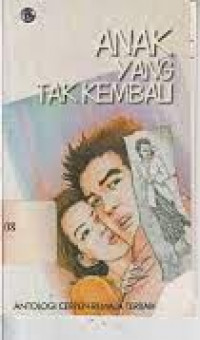 Anak yang tak kembali (antologi cerpen remaja terbaik 2003)