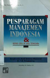 Pusparagam manajemen Indonesia & bisnis cina di Asia Tenggara : rangkuman hasil seminar memorial Dr. T.B. Simatupang