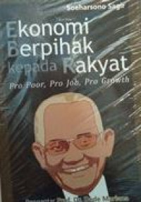 Ekonomi berpihak kepada rakyat : pro, poor, pro job, pro growth