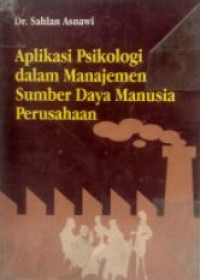 Aplikasi psikologi dalam manajemen sumber daya manusia perusahaan