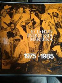 40 Tahun Indonesia merdeka 1975-1985