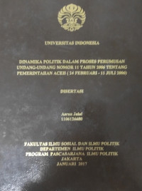 [Disertasi 2017] Dinamika Politik Dalam Proses Perumusan Undang-Undang Nomor 11 Tahun 2006 Tentang Pemerintahan Aceh (24 Februari-11 Juli 2006