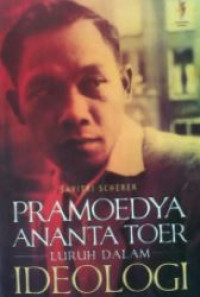 Pramoedya ananta toer : luruh dalam ideologi