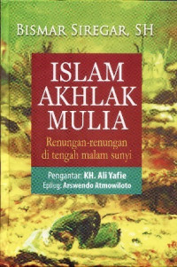 Islam akhlak mulia: renungan-renungan di tengah malam sunyi