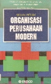 Seluk beluk organisasi perusahaan modern