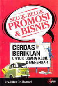 Seluk beluk promosi & bisnis: cerdas beriklan untuk usaha kecil & menengah