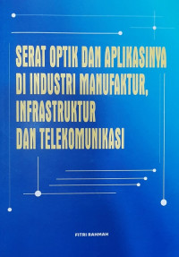 Serat optik dan aplikasinya di indusrtri manufaktur, infrastruktur dan telekomunikasi