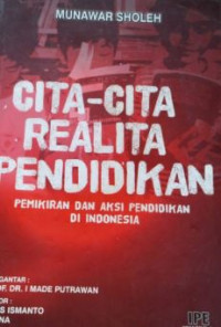 Cita-cita realita pendidikan : pemikiran dan aksi pendidikan di Indonesia