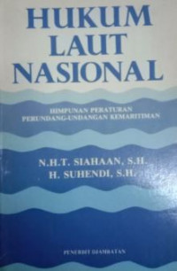 Hukum laut nasional : himpunan peraturan perundangan-undangan kemaritiman