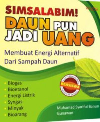 Simsalabim! daun pun jadi uang : membuat energi alternatif dari sampah daun