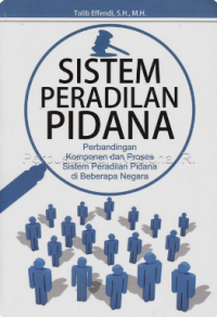 Sistem peradilan pidana: perbandingan komponen dan proses sistem peradilan pidana di beberapa negara