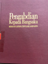 Pengabdian Kepada Bangsaku : Memoar Letkol (Tituler) Soeparto