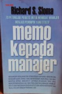 Memo kepada manajer : 70 petunjuk praktis untuk membuat manajer menjadi seorang pemimpin yang efektif dan efisien