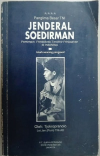 Panglima besar TNI Jenderal Soedirman pemimpin pendobrak terakhir penjajahan di Indonesia